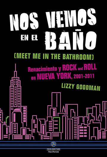 Vorderes Coverbild Nos vemos en el baño : renacimiento y rock and roll en Nueva York, 2001-2011