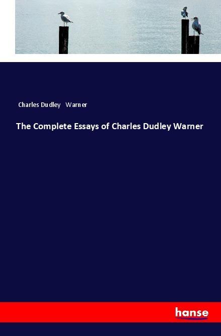 Vorderes Coverbild The Complete Essays of Charles Dudley Warner