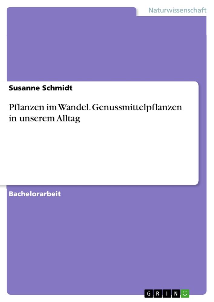Vorderes Coverbild Pflanzen im  Wandel. Genussmittelpflanzen in unserem Alltag