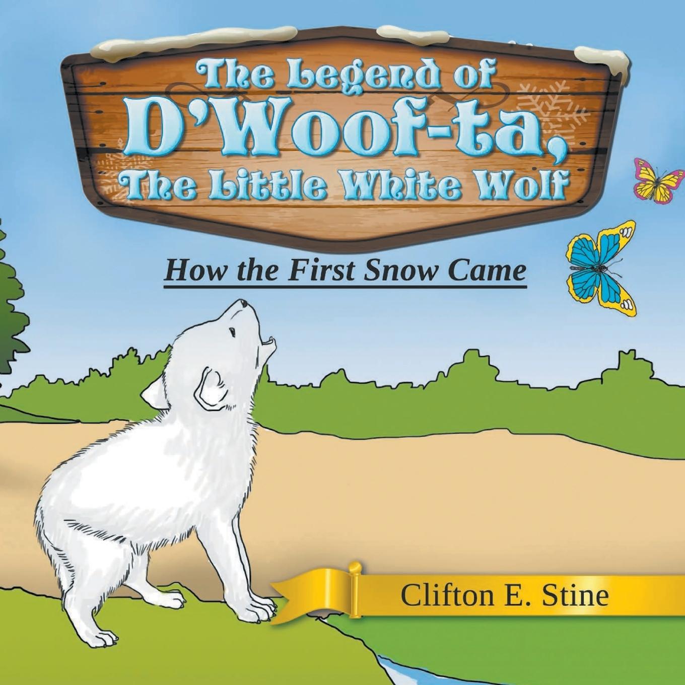 Vorderes Coverbild The Legend of D'Woof-ta, The Little White Wolf: How the First Snow Came