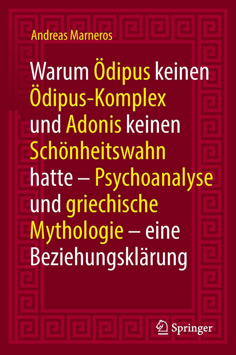Vorderes Coverbild Warum Ödipus keinen Ödipus-Komplex und Adonis keinen Schönheitswahn hatte