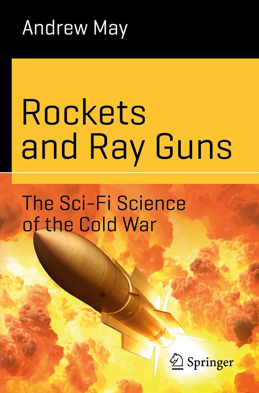 Vorderes Coverbild Rockets and Ray Guns: The Sci-Fi Science of the Cold War