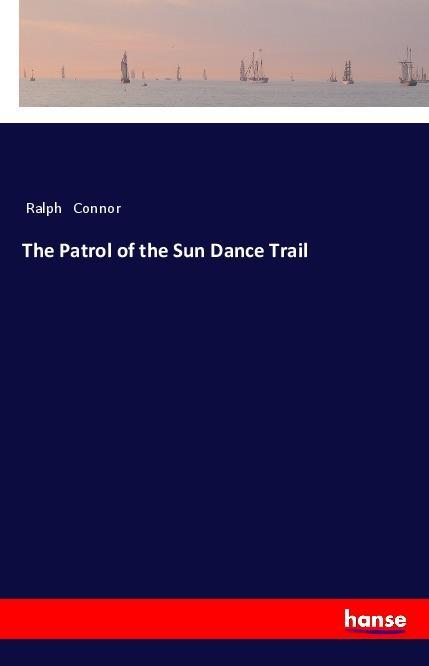 Vorderes Coverbild The Patrol of the Sun Dance Trail