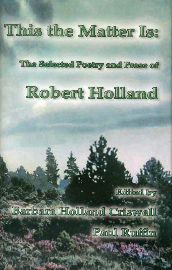 Vorderes Coverbild This the Matter Is: The Selected Poetry and Prose of Robert Holland