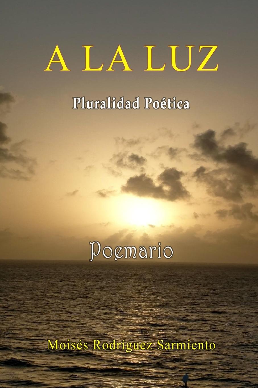 Vorderes Coverbild A la Luz Poemario