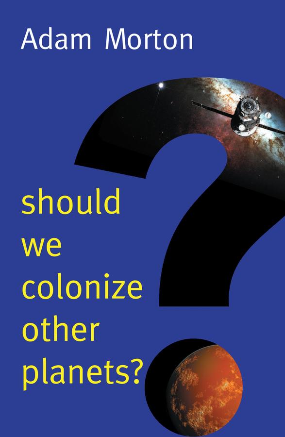 Vorderes Coverbild Should We Colonize Other Planets?