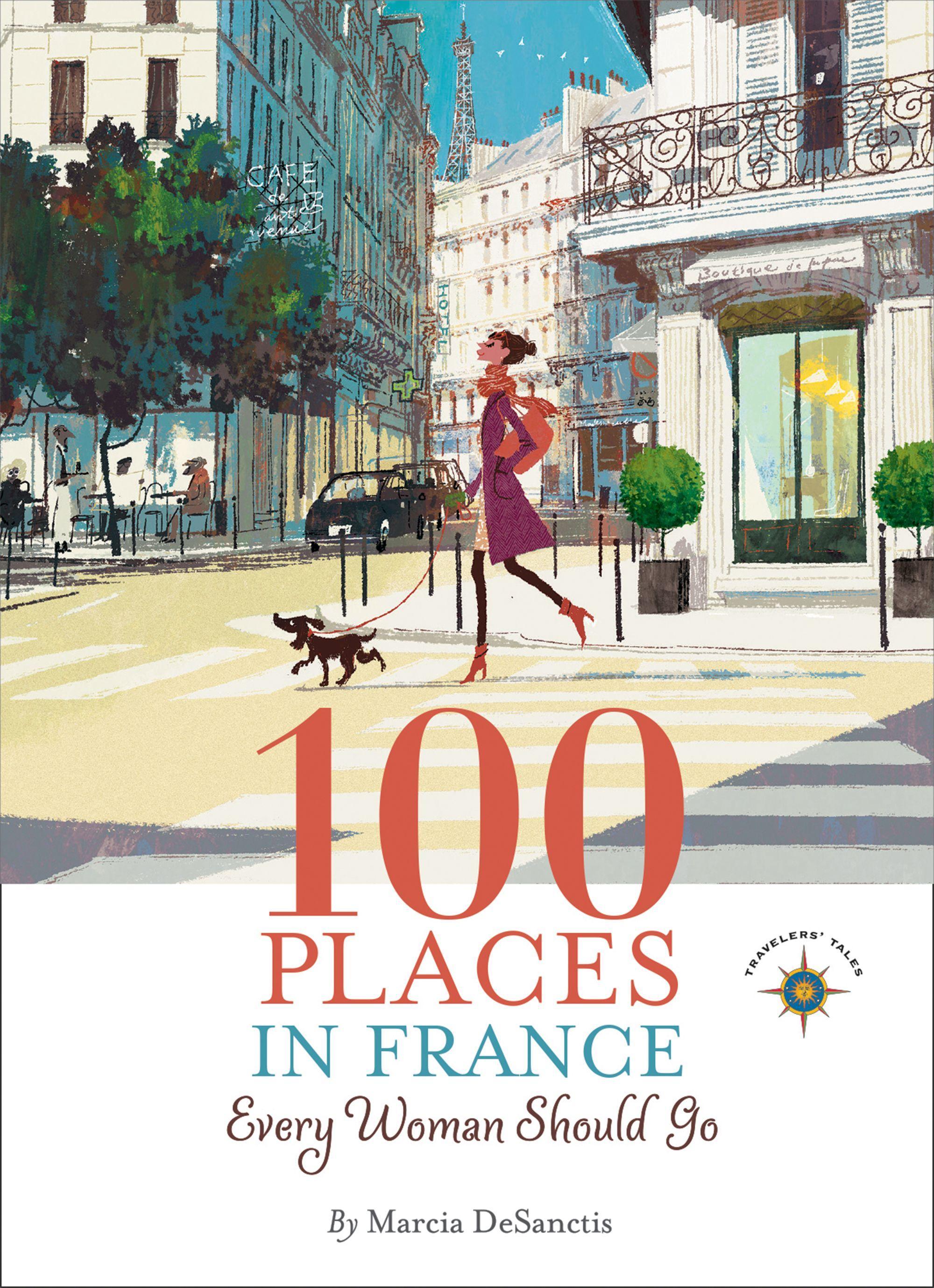 Vorderes Coverbild 100 Places in France Every Woman Should Go