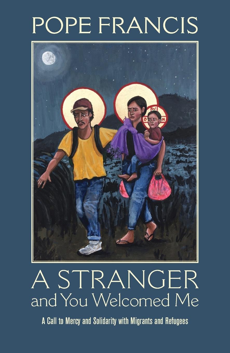 Vorderes Coverbild A Stranger and You Welcomed Me: A Call to Mercy and Solidarity with Migrants and Refugees