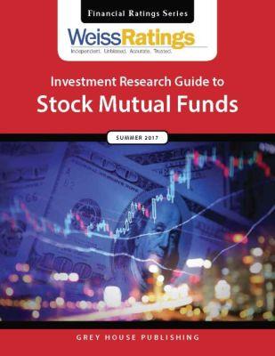 Vorderes Coverbild Weiss Ratings Investment Research Guide to Stock Mutual Funds, Summer 2017