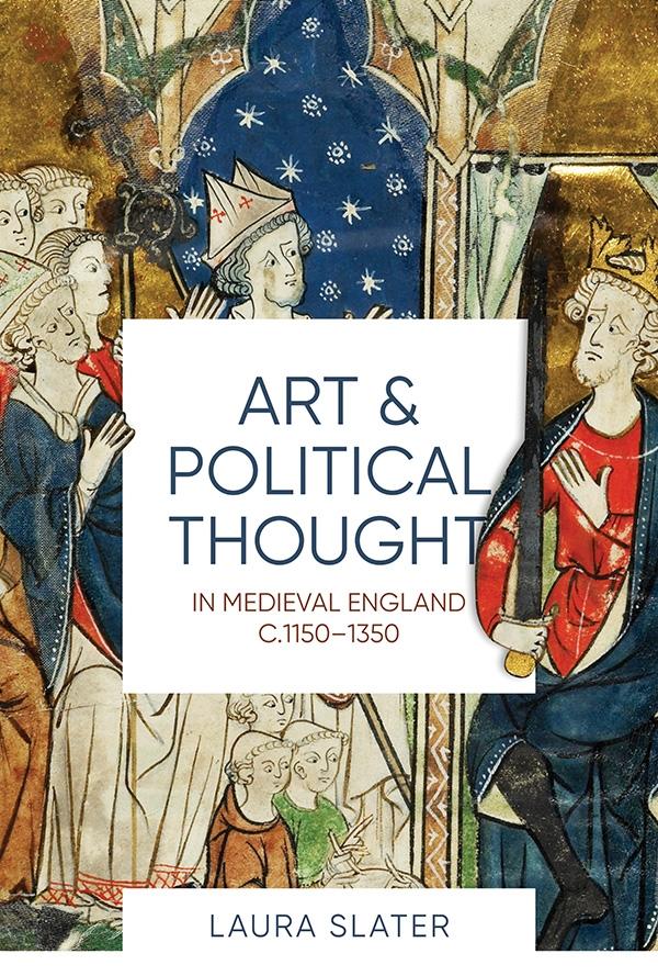 Vorderes Coverbild Art and Political Thought in Medieval England, C.1150-1350