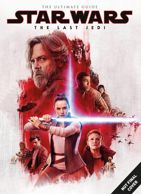 Vorderes Coverbild Star Wars: The Last Jedi the Ultimate Guide