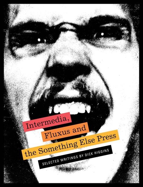 Vorderes Coverbild Intermedia, Fluxus and the Something Else Press: Selected Writings by Dick Higgins