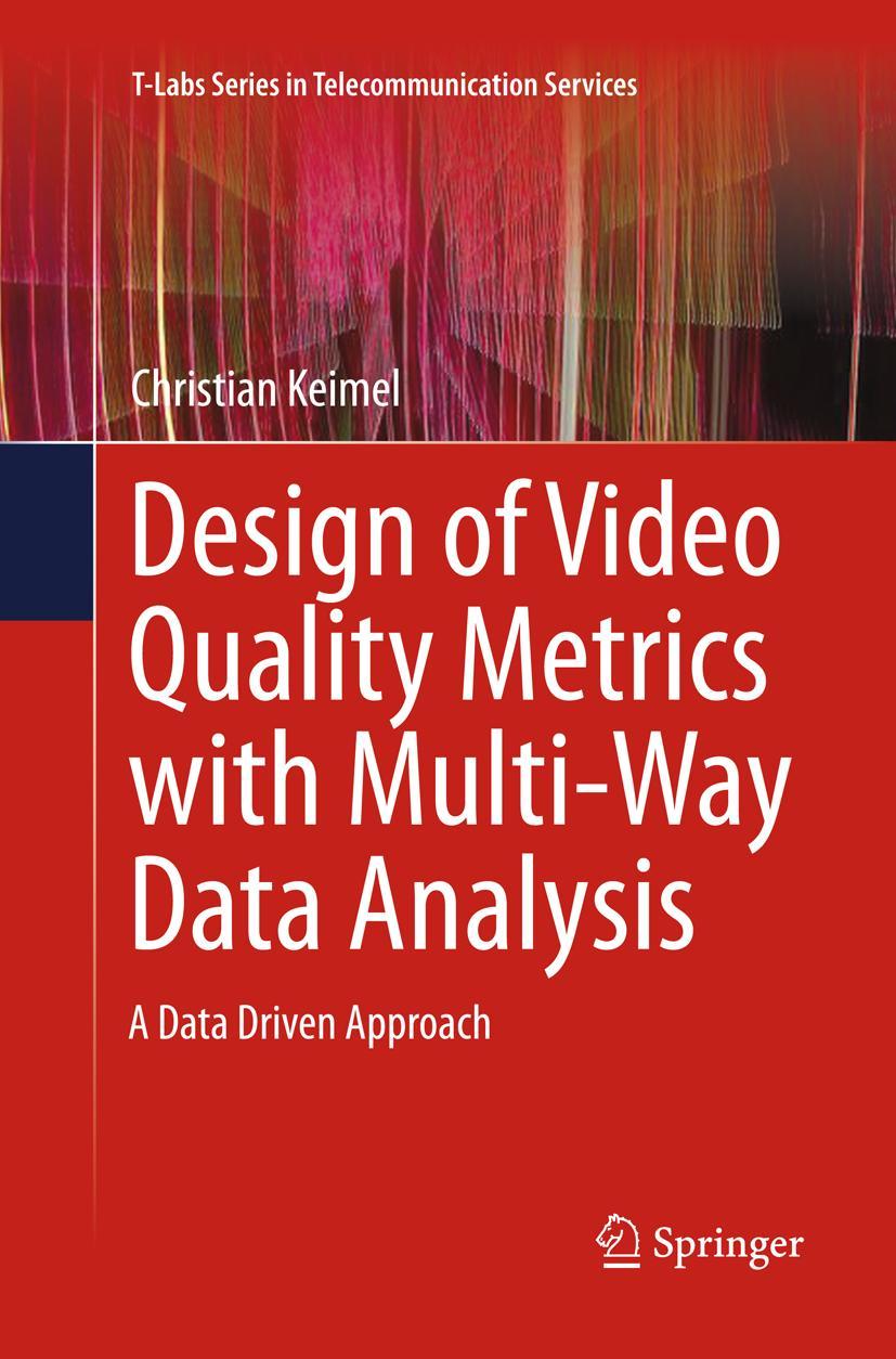 Vorderes Coverbild Design of Video Quality Metrics with Multi-Way Data Analysis