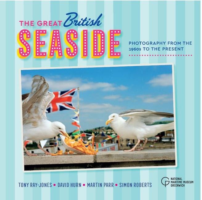 Vorderes Coverbild The Great British Seaside: Photography from the 1960s to the Present