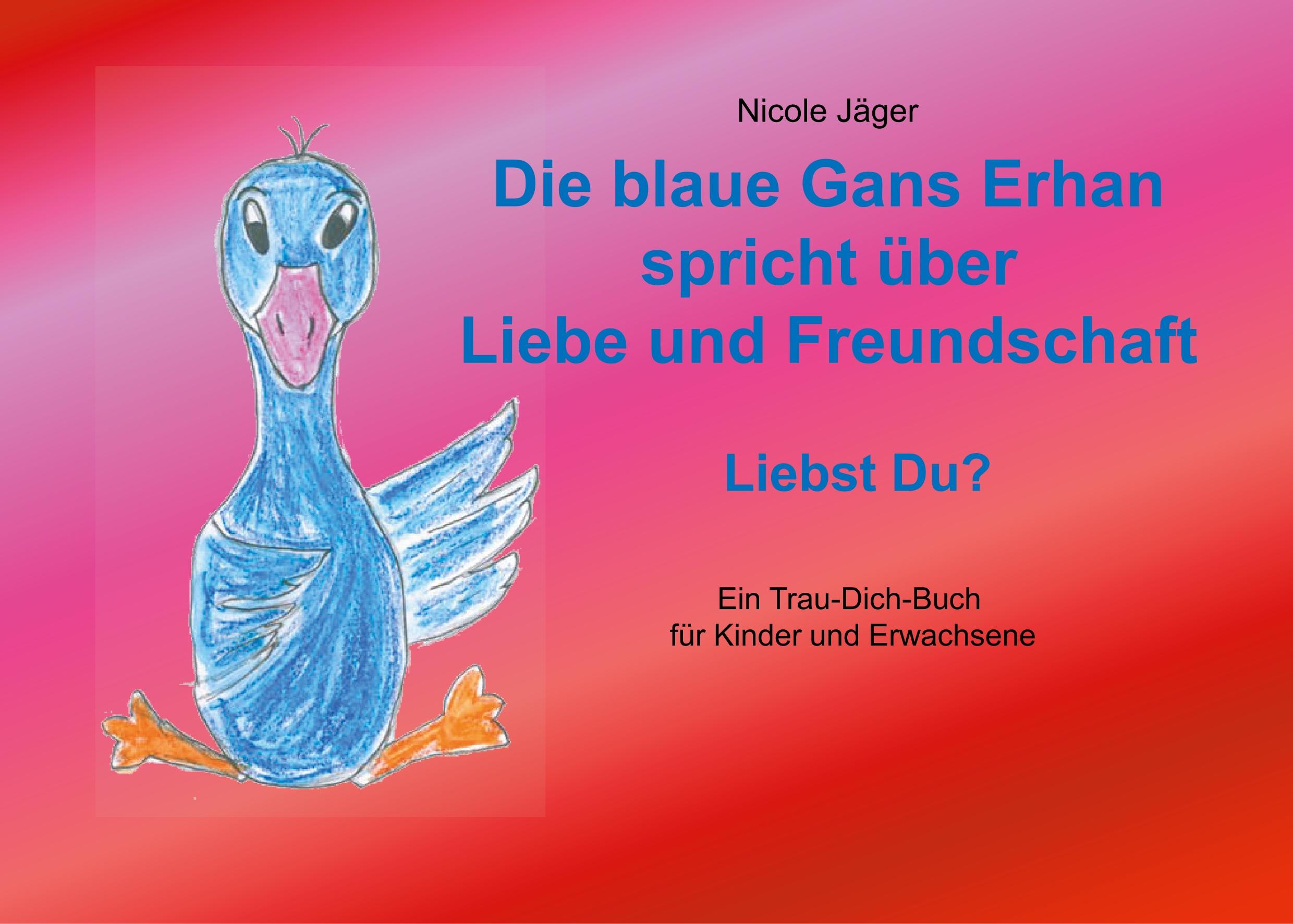 Vorderes Coverbild Die blaue Gans Erhan spricht über Liebe und Freundschaft
