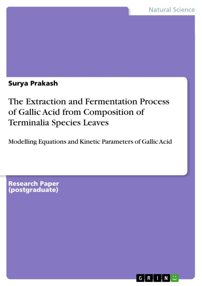 Vorderes Coverbild The Extraction and Fermentation Process of Gallic Acid from Composition of Terminalia Species Leaves