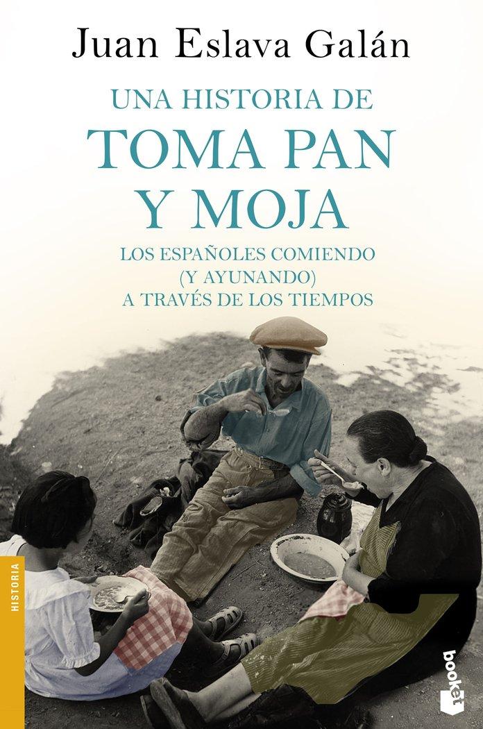 Vorderes Coverbild Una historia de toma pan y moja : los españoles comiendo, y ayunando, a través de los tiempos