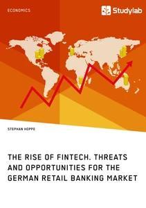 Vorderes Coverbild The Rise of FinTech. Threats and Opportunities for the German Retail Banking Market