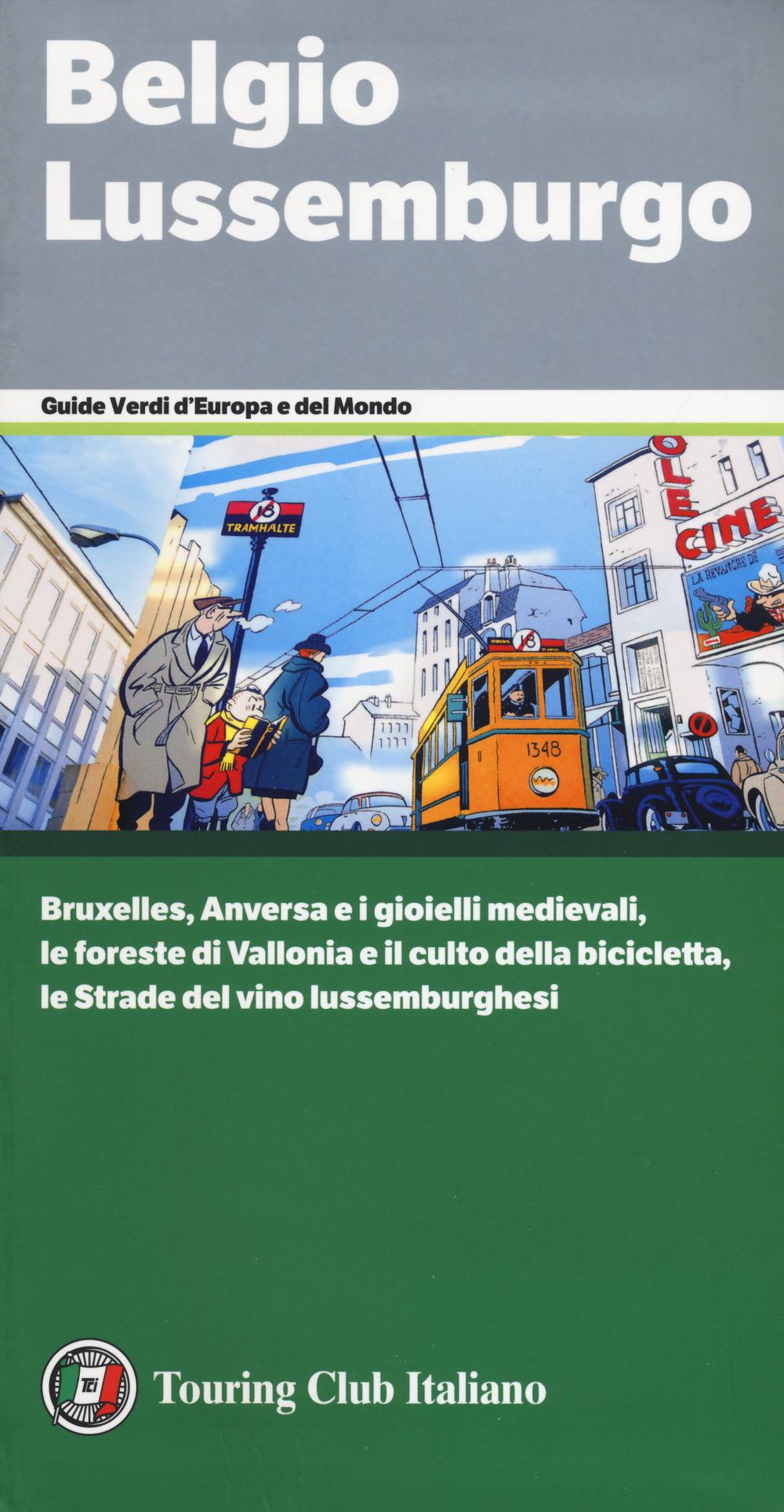 Vorderes Coverbild Belgio e Lussemburgo. Bruxelles, Anversa e i gioielli medievali, le foreste di Vallonia e il culto della bicicletta, le Strade del vino lussemburghesi