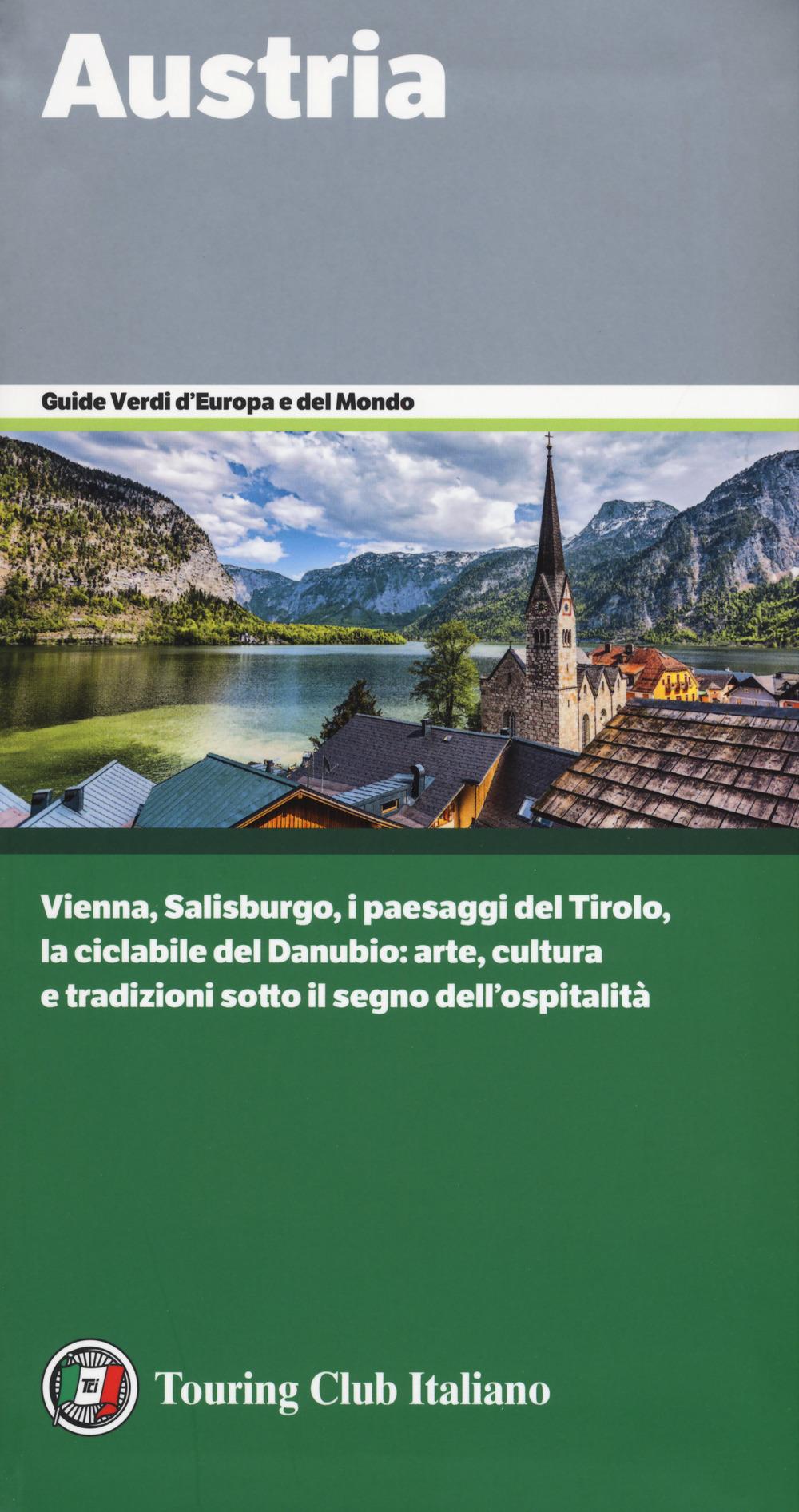Vorderes Coverbild Austria. Vienna, Salisburgo, i paesaggi del Tirolo, la ciclabile del Danubio: arte, cultura e tradizioni sotto il segno dell'ospitalità