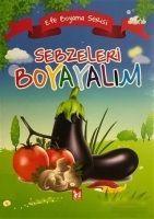 Vorderes Coverbild Sebzeleri Boyayalim - Efe Boyama Serisi
