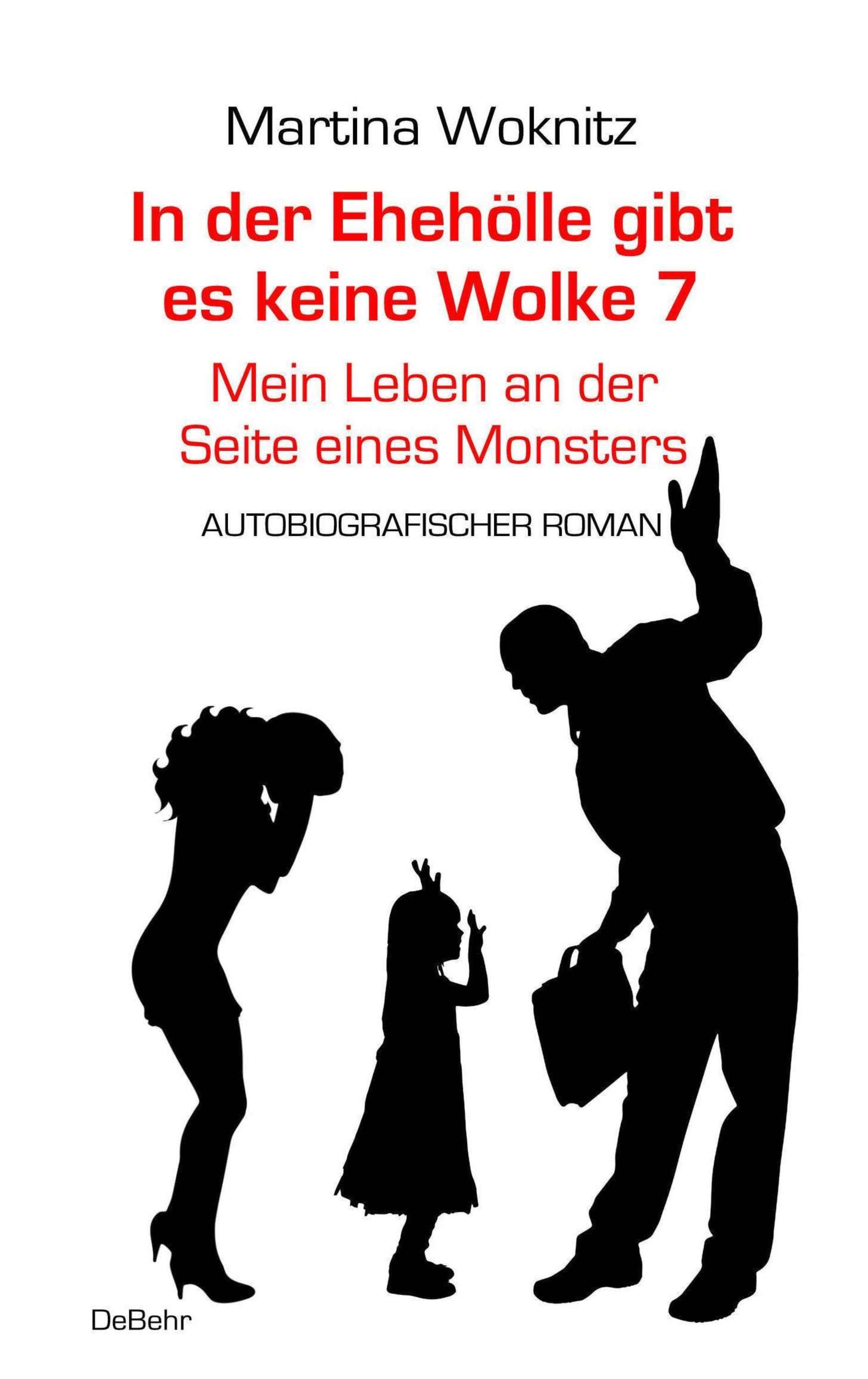 Vorderes Coverbild In der Ehe-Hölle gibt es keine Wolke 7 - Mein Leben an der Seite eines Monsters - Autobiografischer Roman
