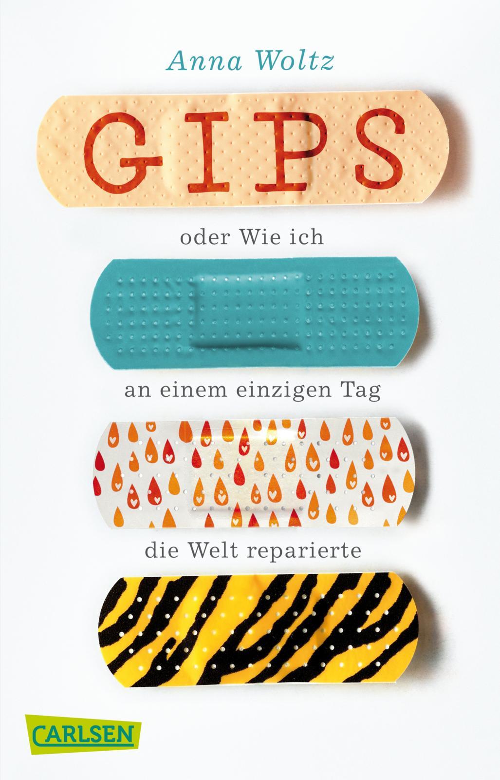 Vorderes Coverbild Gips oder Wie ich an einem einzigen Tag die Welt reparierte