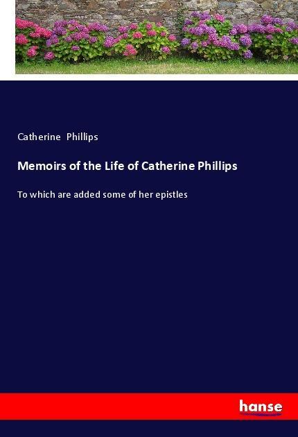 Vorderes Coverbild Memoirs of the Life of Catherine Phillips