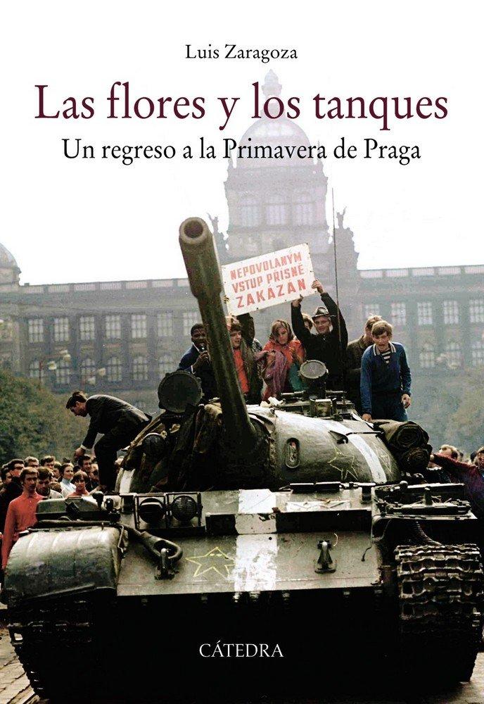 Vorderes Coverbild Las flores y los tanques : un regreso a la Primavera de Praga