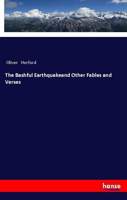 Vorderes Coverbild The Bashful Earthquakeand Other Fables and Verses