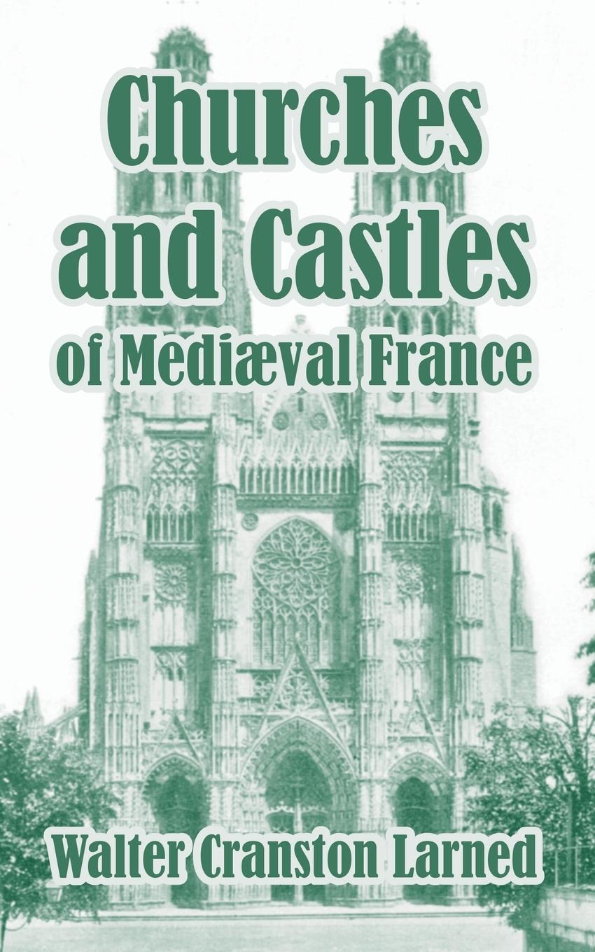 Vorderes Coverbild Churches and Castles of Medieval France