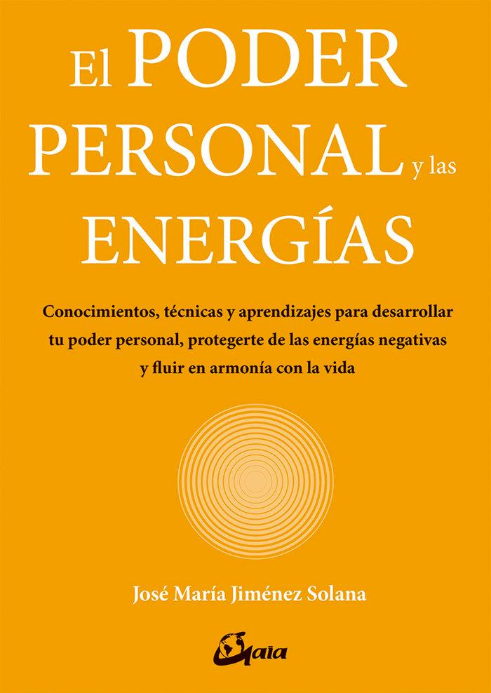 Vorderes Coverbild El poder personal y las energías : conocimientos, técnicas y aprendizajes para desarrollar tu poder personal, protegerte de las energías negativas y ?uir en armonía con la vida