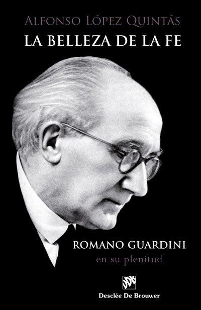 Vorderes Coverbild La belleza de la fe : Romano Guardini, en su plenitud