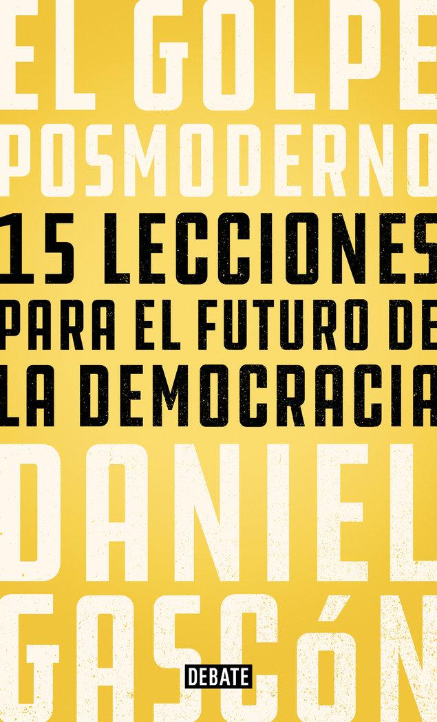 Vorderes Coverbild El golpe posmoderno : 15 lecciones para el futuro de la democracia