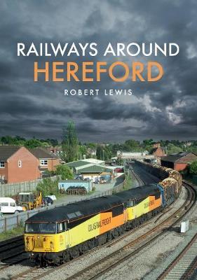Vorderes Coverbild Railways Around Hereford
