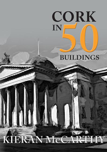 Vorderes Coverbild Cork in 50 Buildings