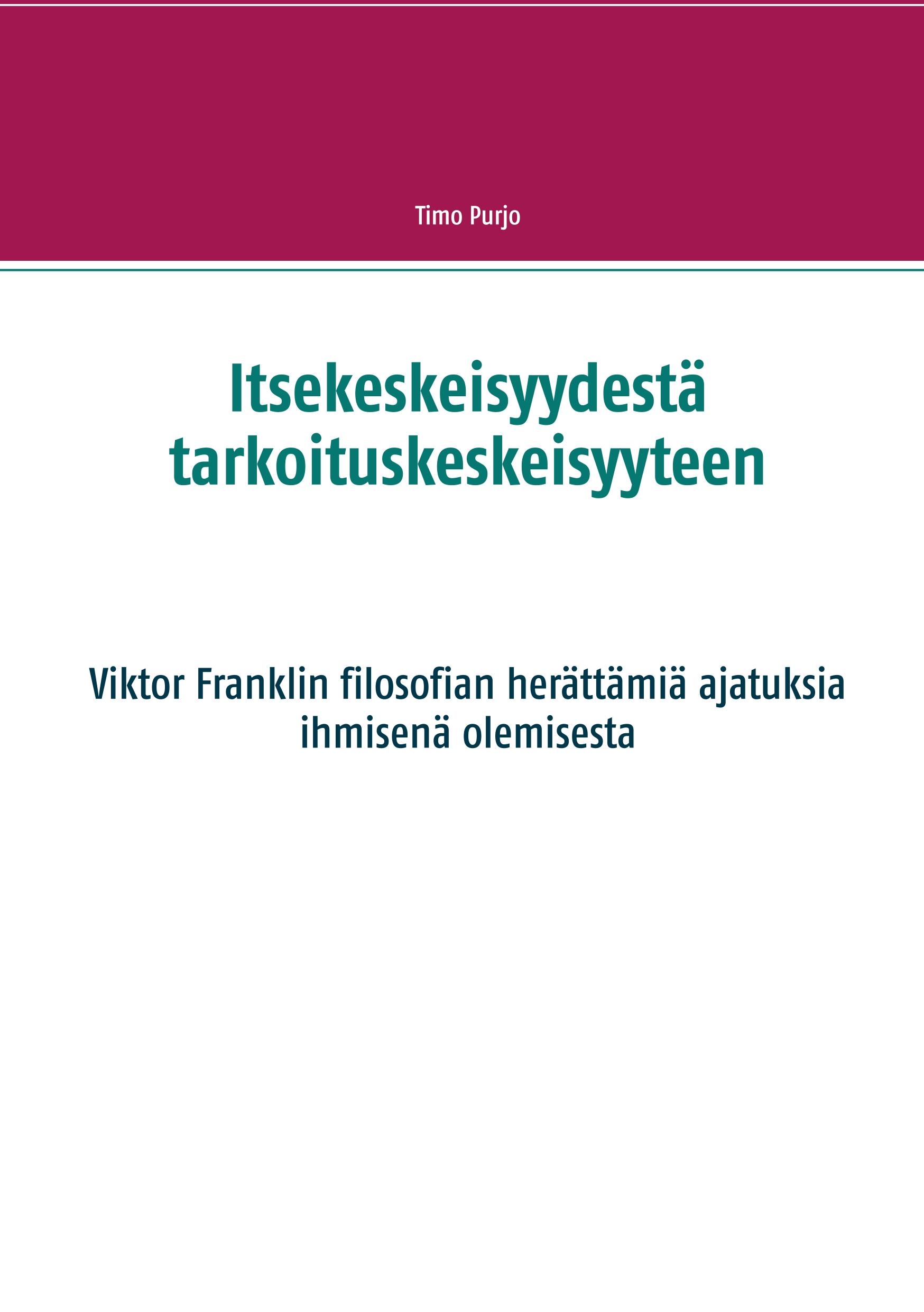 Vorderes Coverbild Itsekeskeisyydestä tarkoituskeskeisyyteen