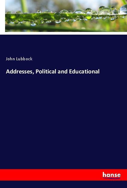 Vorderes Coverbild Addresses, Political and Educational