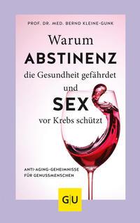 Vorderes Coverbild Warum Abstinenz die Gesundheit gefährdet und Sex vor Krebs schützt