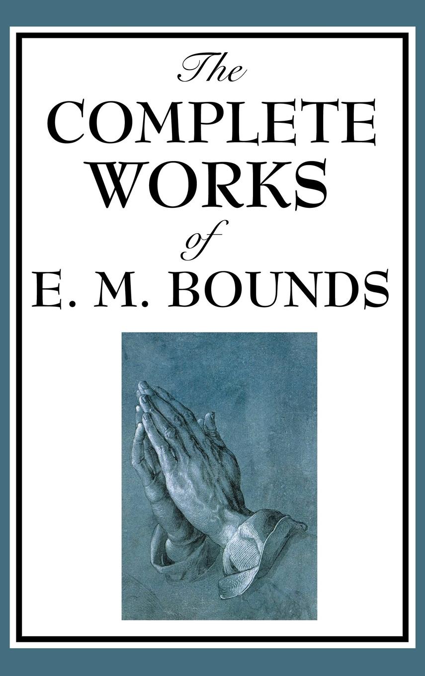 Vorderes Coverbild The Complete Works of E. M. Bounds