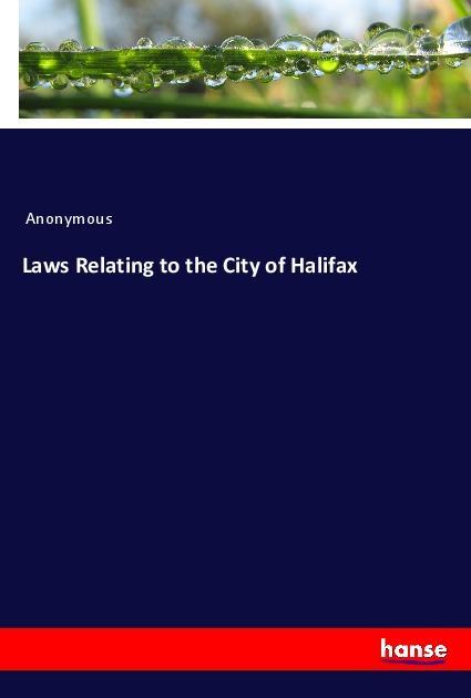 Vorderes Coverbild Laws Relating to the City of Halifax