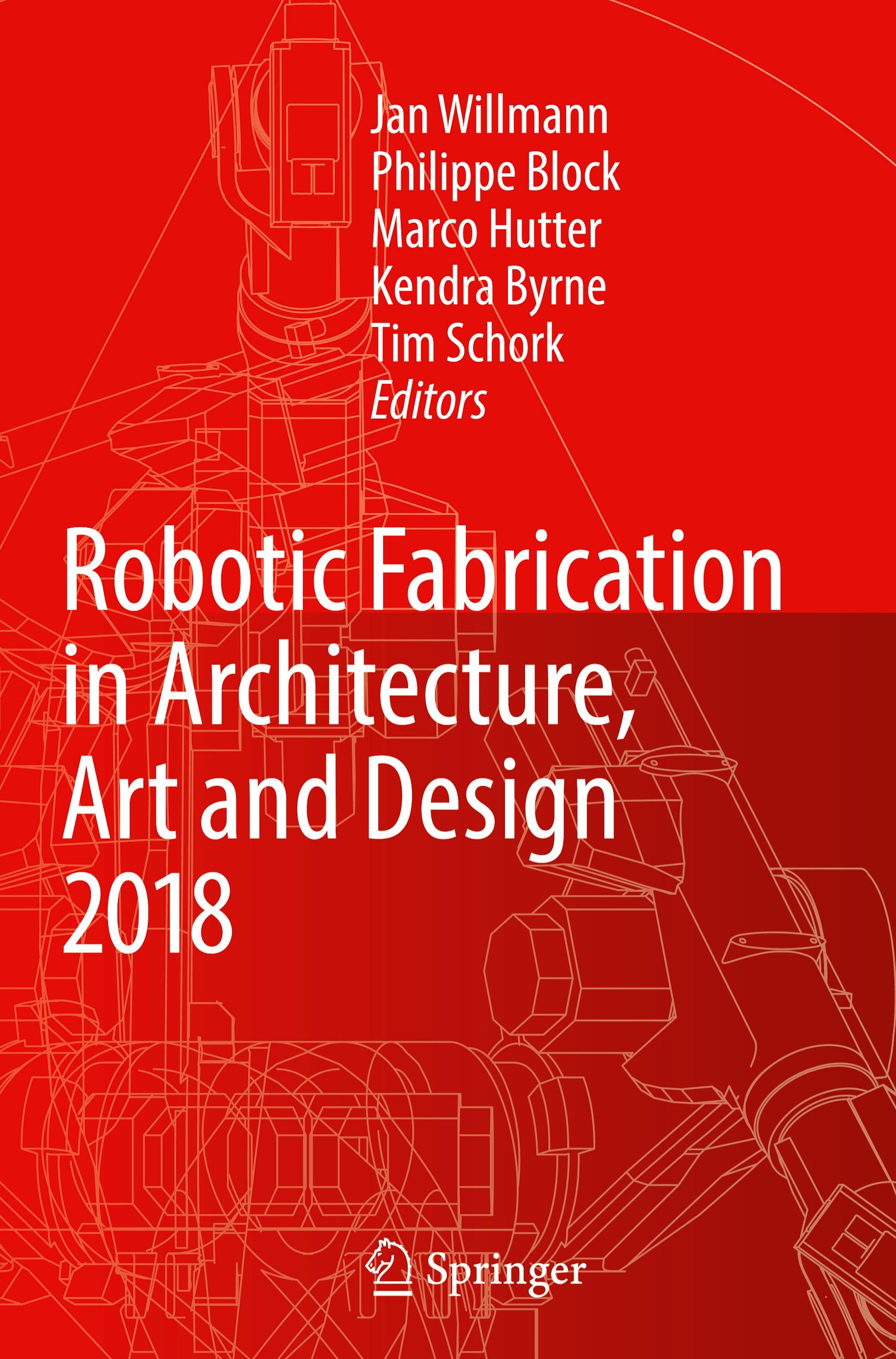 Vorderes Coverbild Robotic Fabrication in Architecture, Art and Design 2018