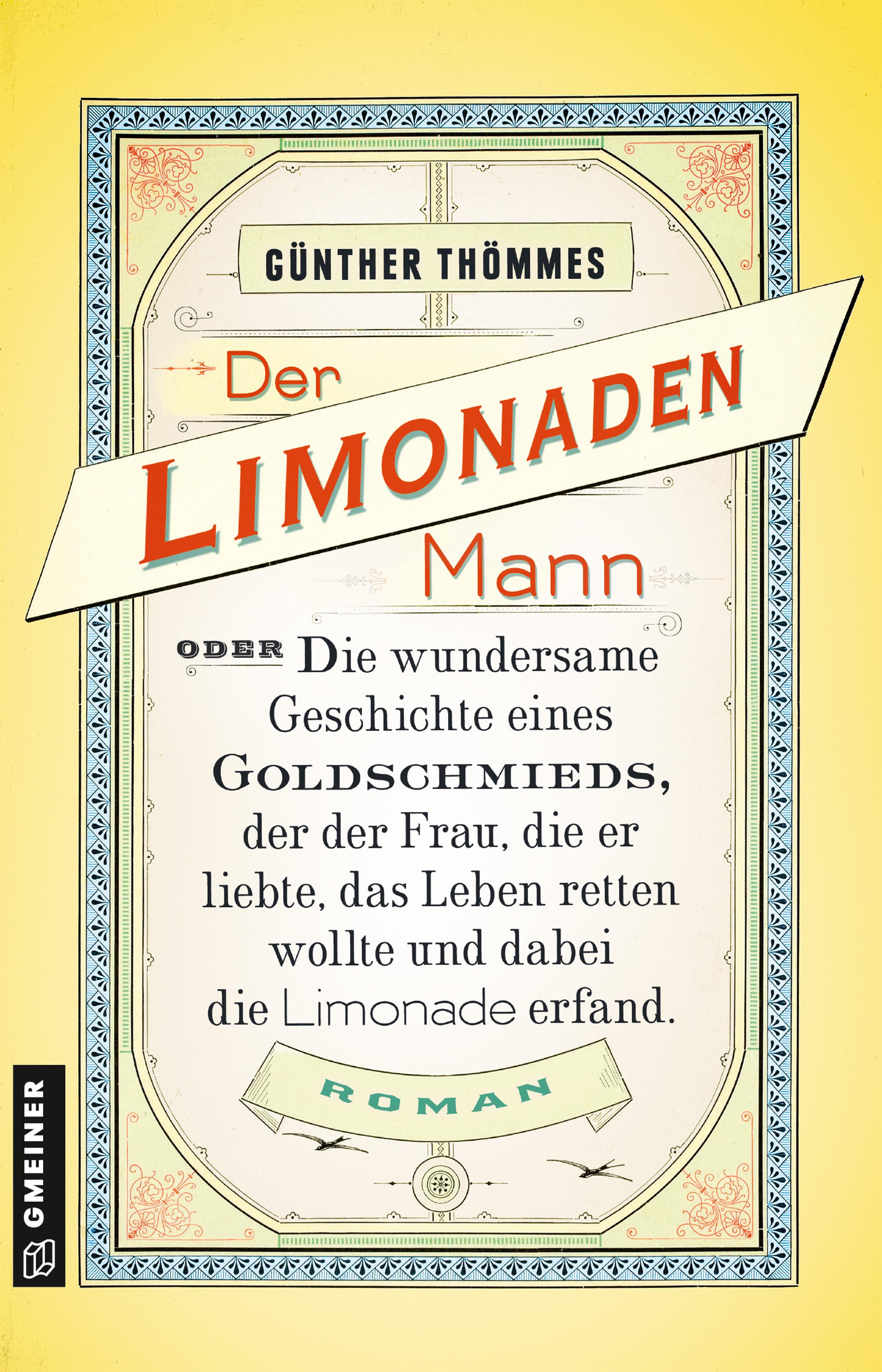 Vorderes Coverbild Der Limonadenmann oder Die wundersame Geschichte eines Goldschmieds, der der Frau, die er liebte, das Leben retten wollte und dabei die Limonade erfand