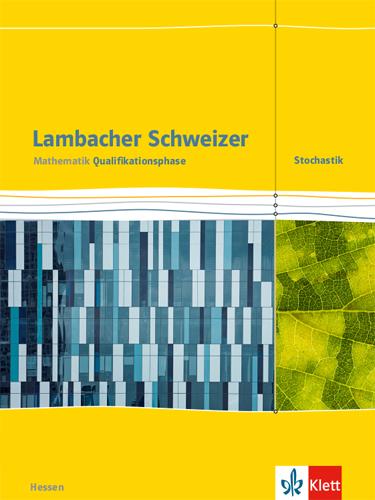 Vorderes Coverbild Lambacher Schweizer Mathematik Qualifikationsphase Stochastik. Schülerbuch Klassen 11/12 oder 12/13. Ausgabe Hessen