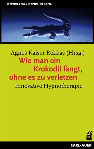 Vorderes Coverbild Wie man ein Krokodil fängt, ohne es zu verletzen