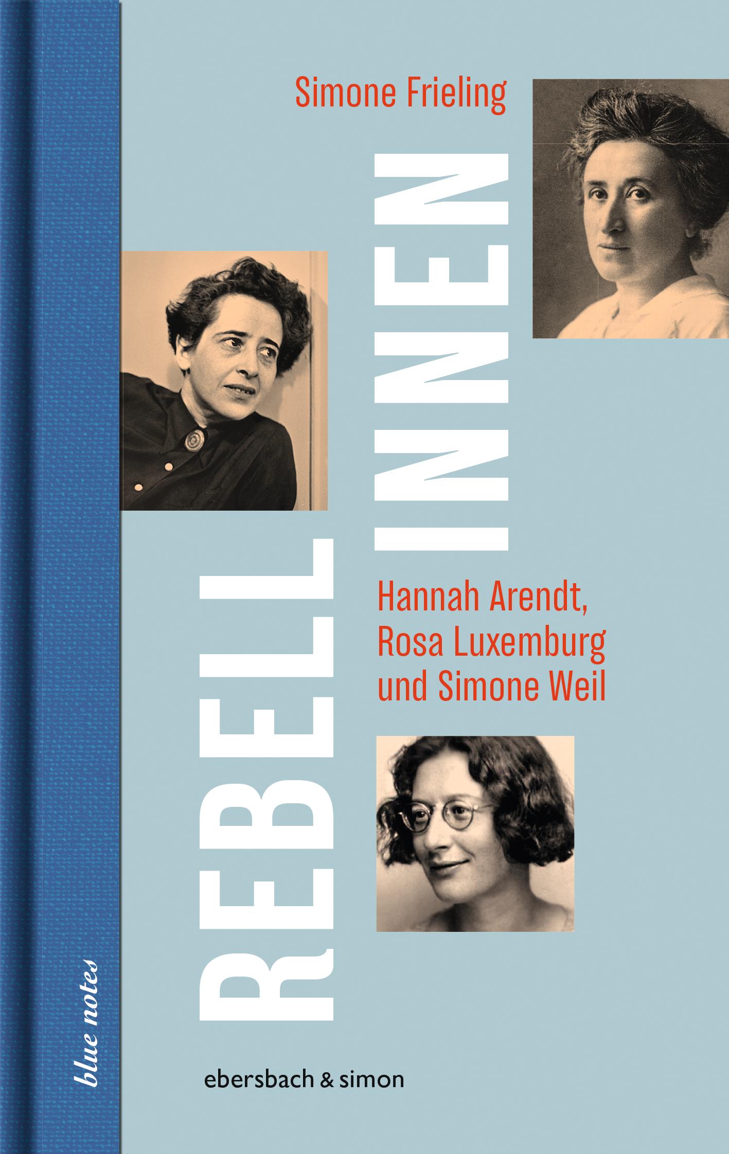 Vorderes Coverbild Rebellinnen - Hannah Arendt, Rosa Luxemburg und Simone Weil