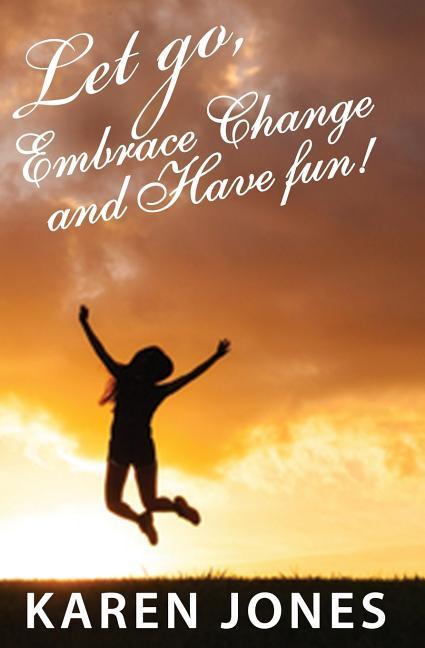 Vorderes Coverbild Let Go, Embrace Change and Have Fun!
