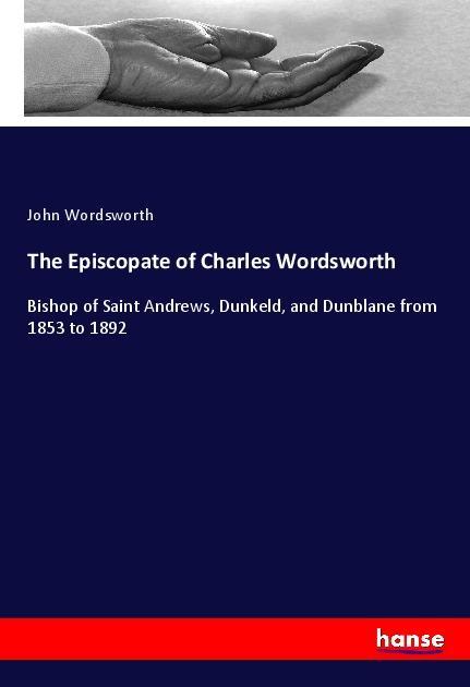 Vorderes Coverbild The Episcopate of Charles Wordsworth