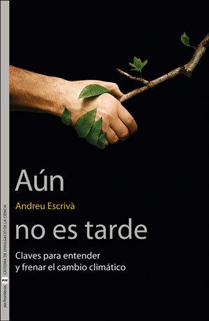 Vorderes Coverbild Aún no es tarde : claves para entender y frenar el cambio climático