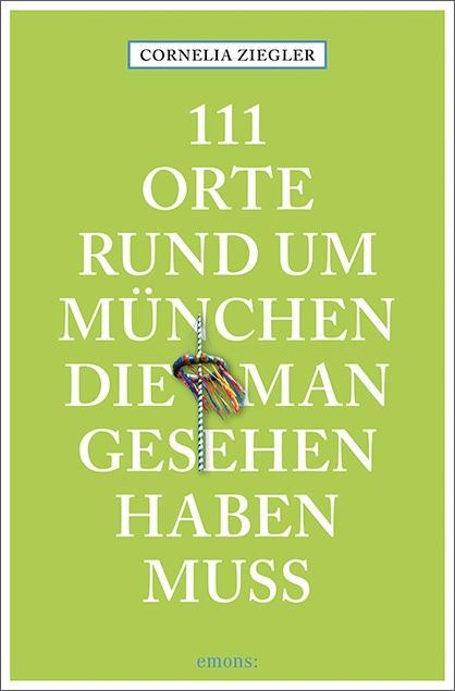 Vorderes Coverbild 111 Orte rund um München, die man gesehen haben muss